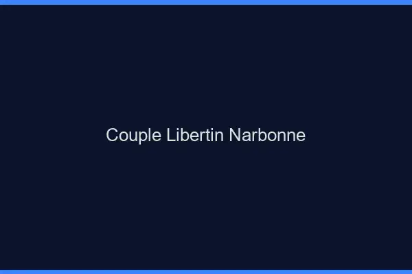 Couple libertin Narbonne