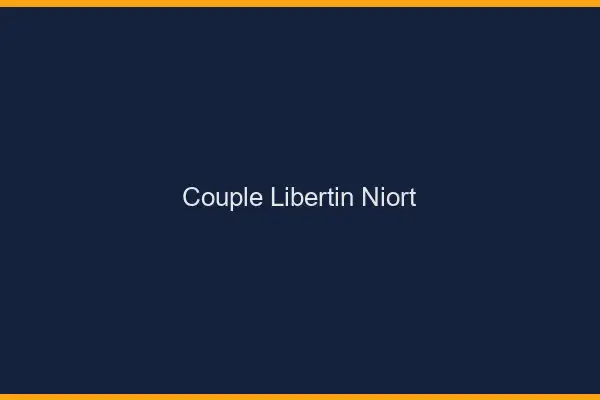 Couple libertin Niort