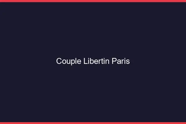 Couple libertin Paris