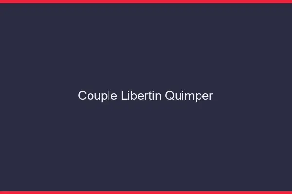 Couple libertin Quimper