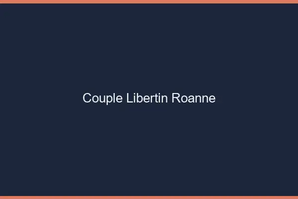 Couple libertin Roanne