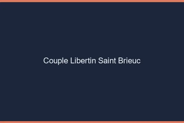 Couple libertin Saint-Brieuc