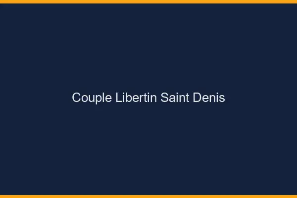 Couple libertin Saint-Denis
