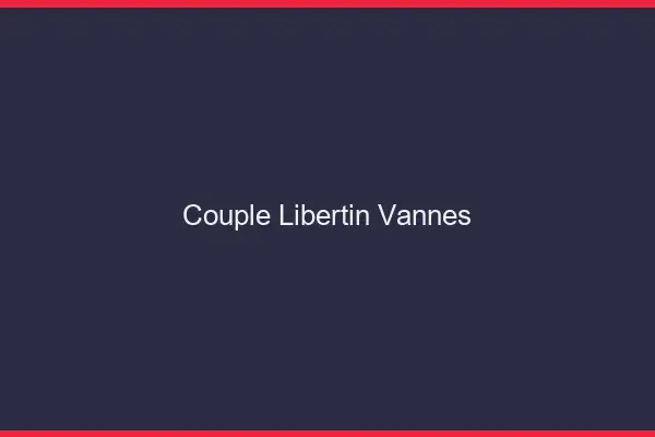 Couple libertin Vannes