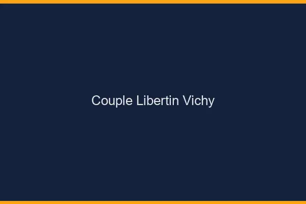 Couple libertin Vichy