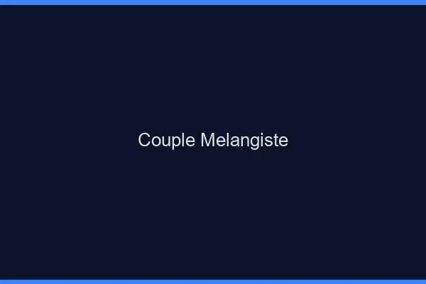 Couple mélangiste