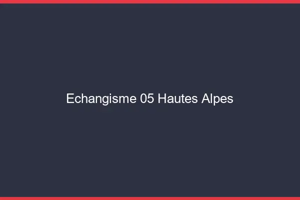 Échangisme 05 hautes-alpes