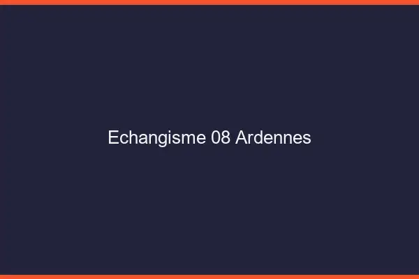 Échangisme 08 ardennes