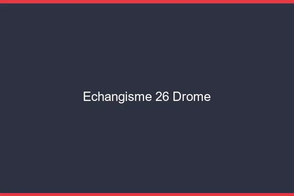 Échangisme 26 drôme