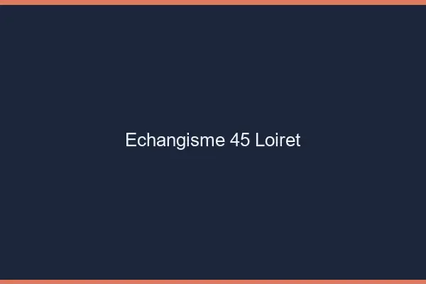 Échangisme 45 loiret