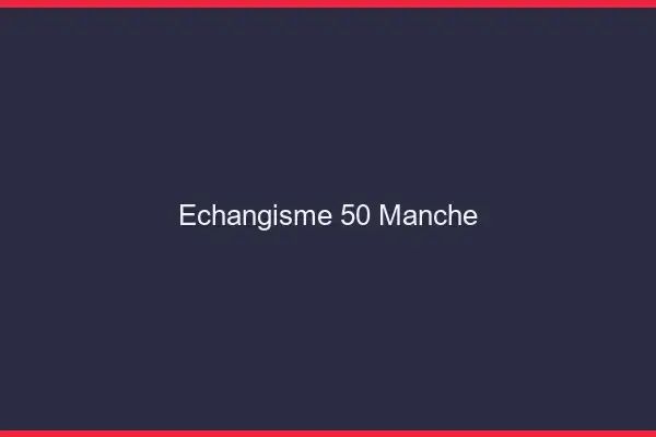 Échangisme 50 manche