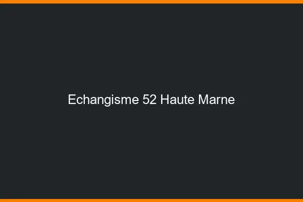 Échangisme 52 haute-marne