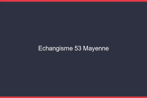 Échangisme 53 mayenne