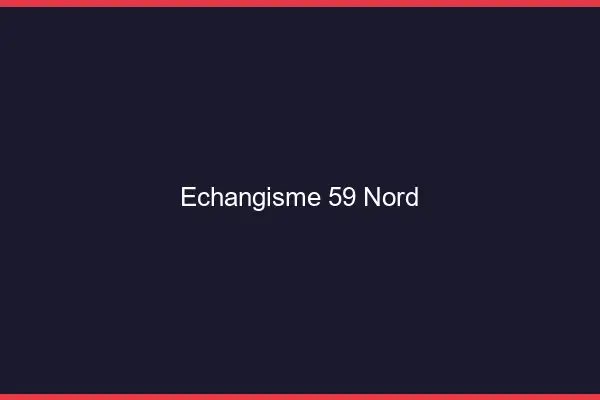 Échangisme 59 nord