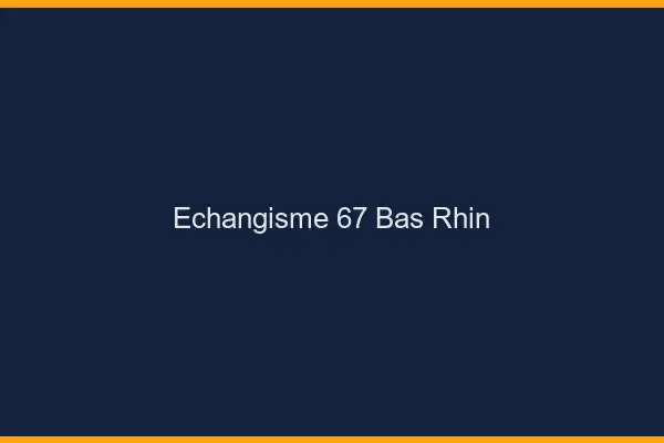 Échangisme 67 bas-rhin