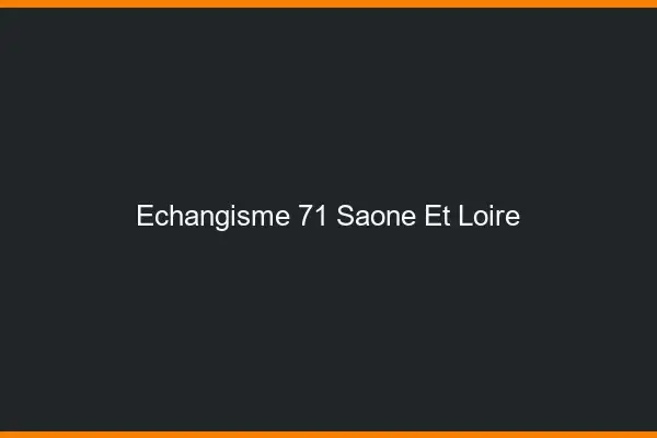 Échangisme 71 saône-et-loire