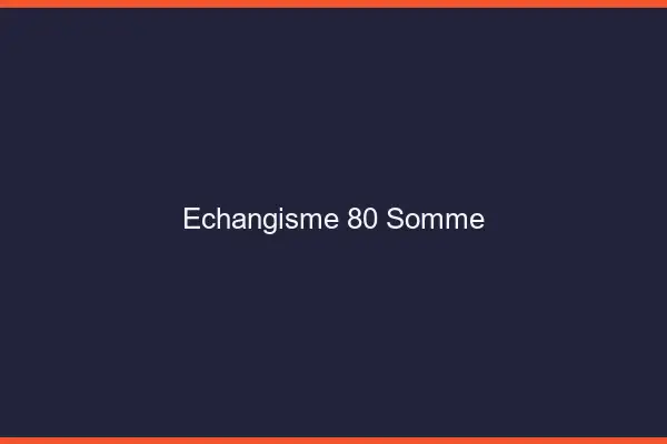 Échangisme 80 somme