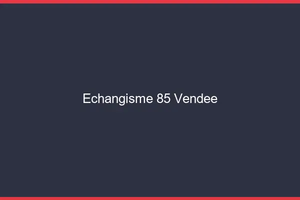 Échangisme 85 vendée