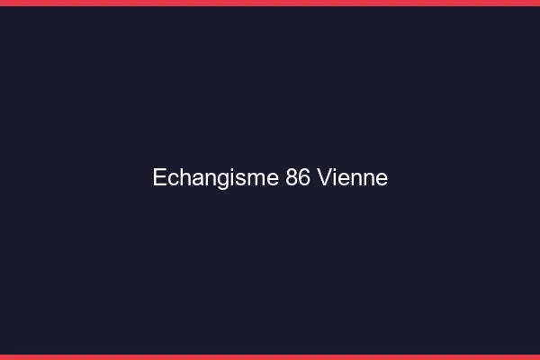 Échangisme 86 vienne