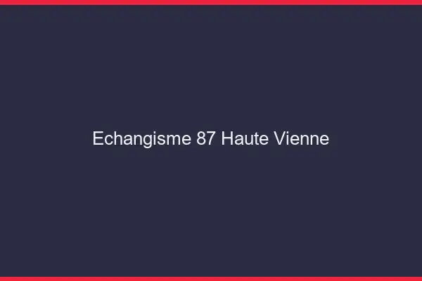 Échangisme 87 haute-vienne