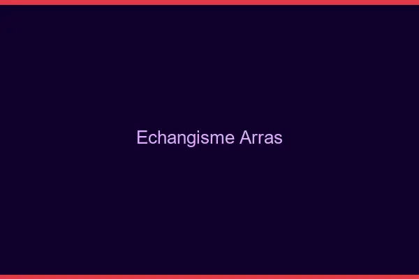 Échangisme Arras