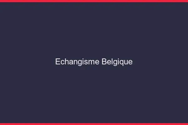 Échangisme Belgique