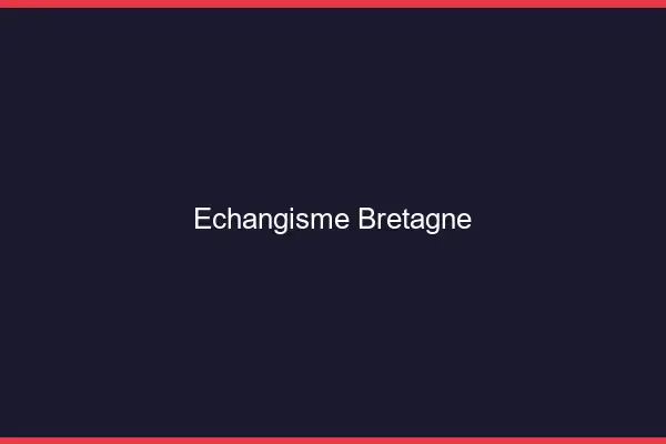 Échangisme Bretagne