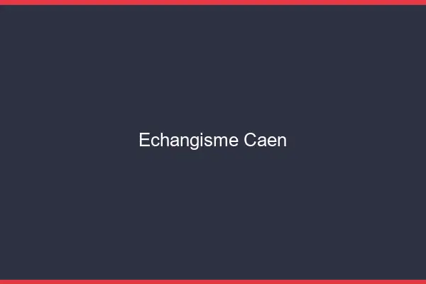 Échangisme Caen