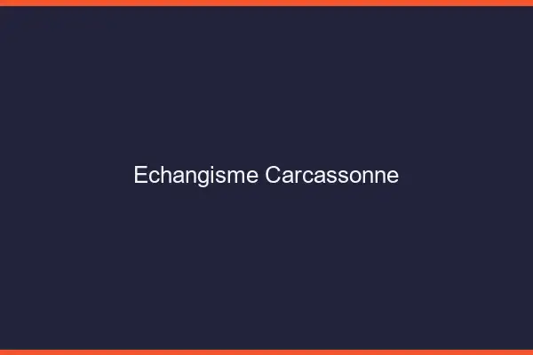 Échangisme Carcassonne