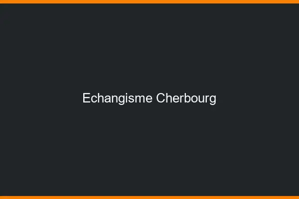 Échangisme Cherbourg
