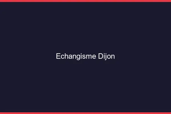 Échangisme Dijon