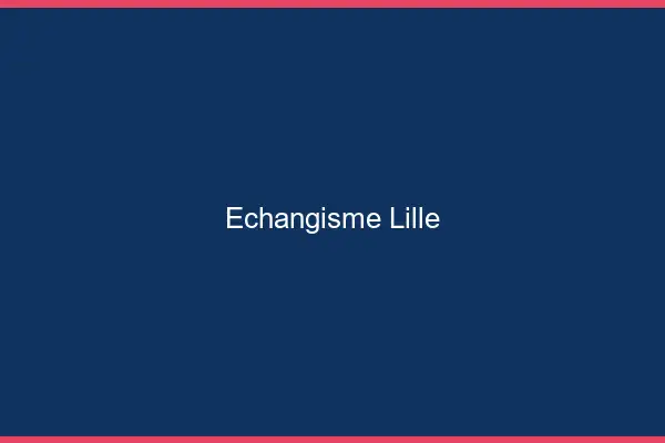 Échangisme Lille