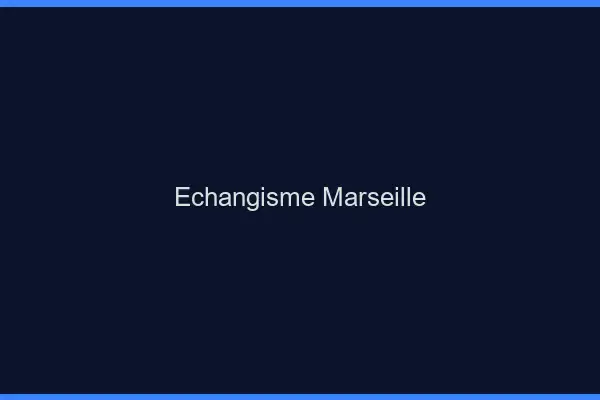 Échangisme Marseille