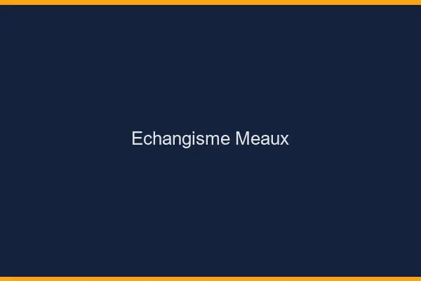 Échangisme Meaux