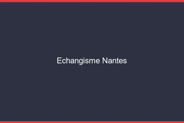 Échangisme Nantes