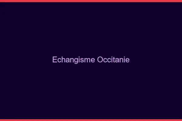 Échangisme Occitanie