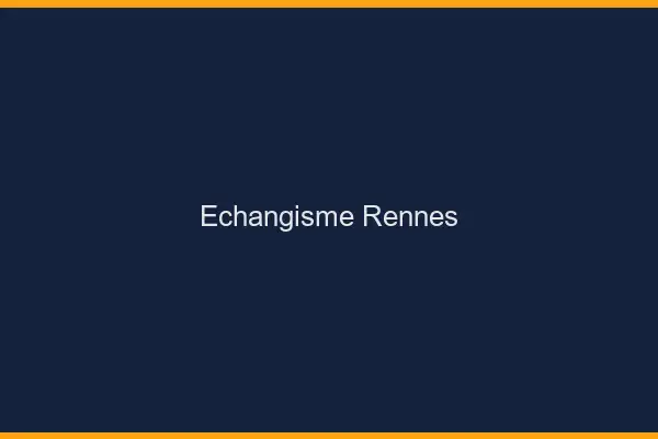 Échangisme Rennes