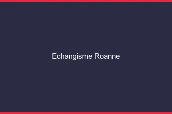 Échangisme Roanne