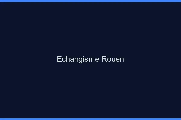 Échangisme Rouen