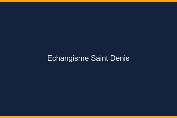 Échangisme Saint-Denis