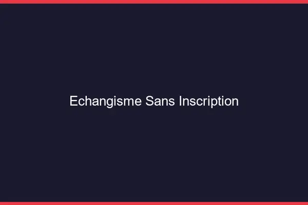 Échangisme sans inscription
