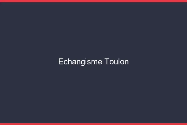 Échangisme Toulon