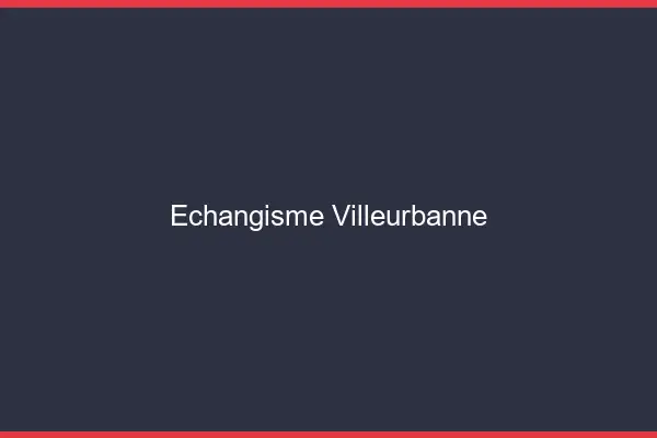Échangisme Villeurbanne