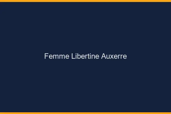 Femme libertine Auxerre