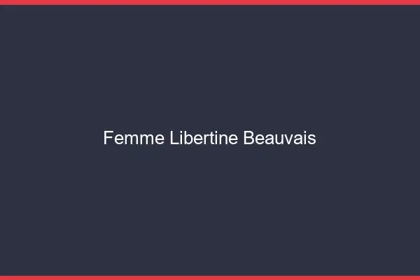 Femme libertine Beauvais