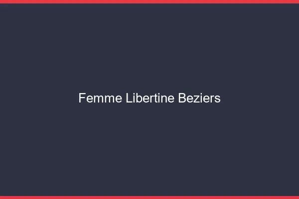 Femme libertine Béziers