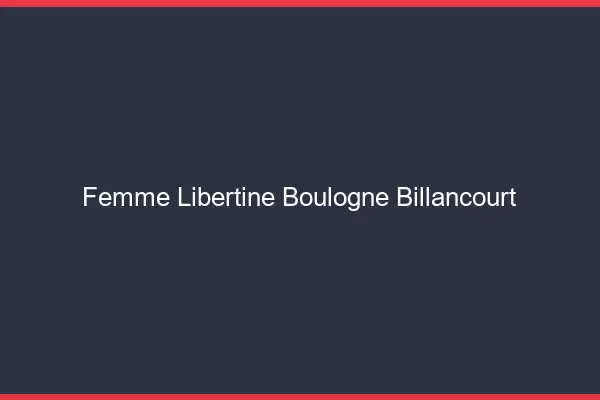 Femme libertine Boulogne-Billancourt