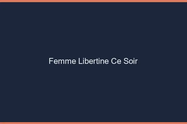 Femme libertine ce soir