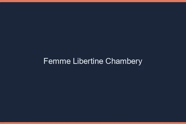 Femme libertine Chambéry