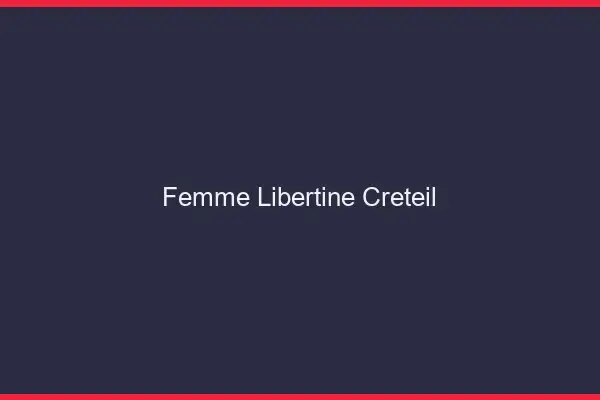 Femme libertine Créteil